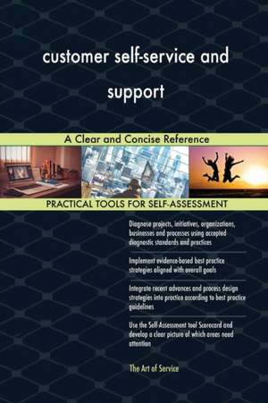 customer self-service and support A Clear and Concise Reference de Gerardus Blokdyk