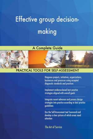 Effective group decision-making A Complete Guide de Gerardus Blokdyk