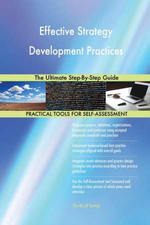 Effective Strategy Development Practices The Ultimate Step-By-Step Guide de Gerardus Blokdyk