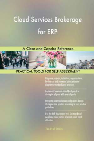 Cloud Services Brokerage for ERP A Clear and Concise Reference de Gerardus Blokdyk