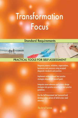 Transformation Focus Standard Requirements de Gerardus Blokdyk