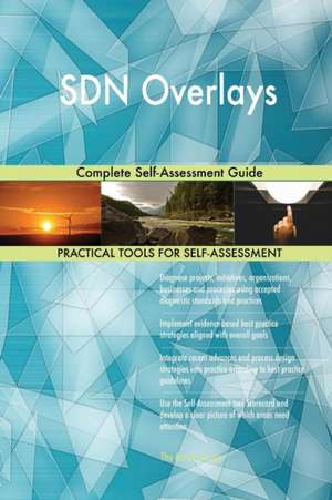 SDN Overlays Complete Self-Assessment Guide de Gerardus Blokdyk