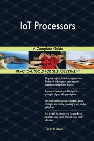 IoT Processors A Complete Guide de Gerardus Blokdyk