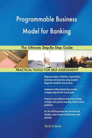Programmable Business Model for Banking The Ultimate Step-By-Step Guide de Gerardus Blokdyk