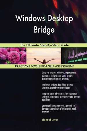 Windows Desktop Bridge The Ultimate Step-By-Step Guide de Gerardus Blokdyk