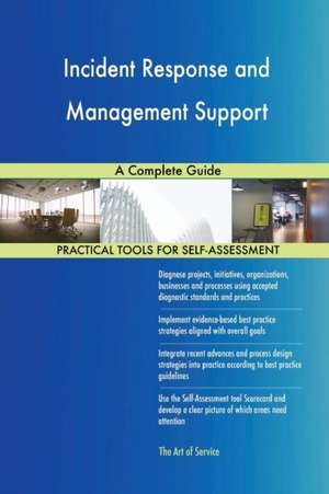 Incident Response and Management Support A Complete Guide de Gerardus Blokdyk