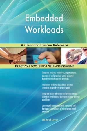 Embedded Workloads A Clear and Concise Reference de Gerardus Blokdyk
