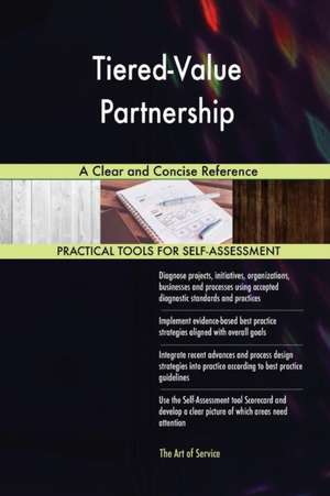 Tiered-Value Partnership A Clear and Concise Reference de Gerardus Blokdyk