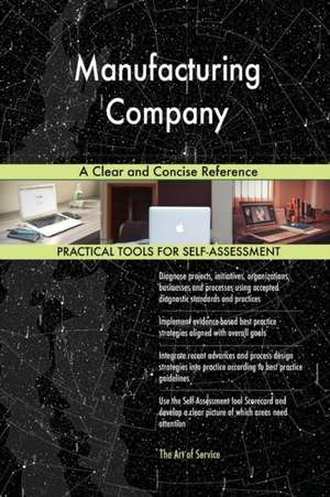 Manufacturing Company A Clear and Concise Reference de Gerardus Blokdyk
