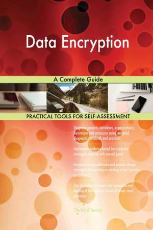 Data Encryption A Complete Guide de Gerardus Blokdyk