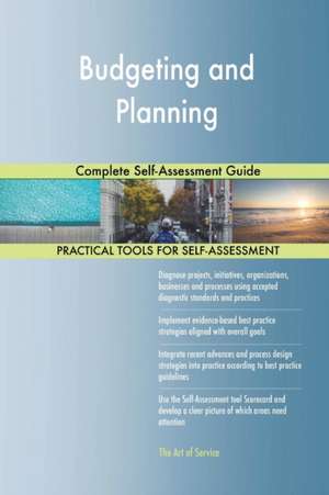 Budgeting and Planning Complete Self-Assessment Guide de Gerardus Blokdyk