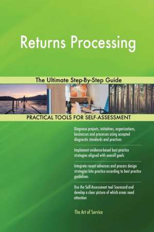 Returns Processing The Ultimate Step-By-Step Guide de Gerardus Blokdyk