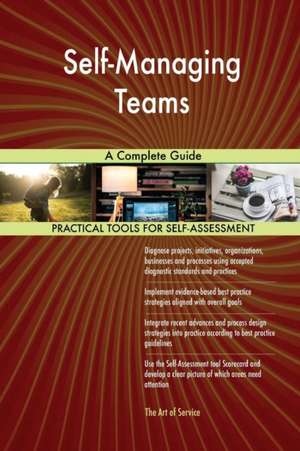 Self-Managing Teams A Complete Guide de Gerardus Blokdyk