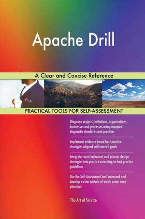 Apache Drill A Clear and Concise Reference de Gerardus Blokdyk