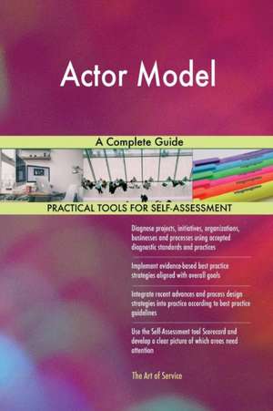 Actor Model A Complete Guide de Gerardus Blokdyk