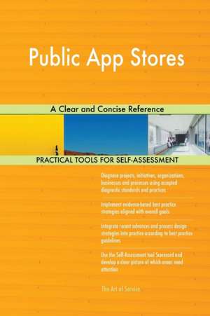 Public App Stores A Clear and Concise Reference de Gerardus Blokdyk