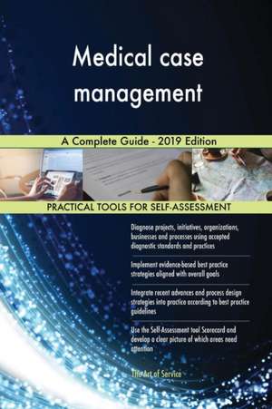 Medical case management A Complete Guide - 2019 Edition de Gerardus Blokdyk