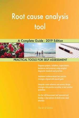 Root cause analysis tool A Complete Guide - 2019 Edition de Gerardus Blokdyk