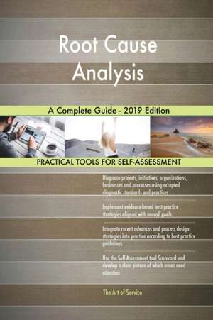 Root Cause Analysis A Complete Guide - 2019 Edition de Gerardus Blokdyk