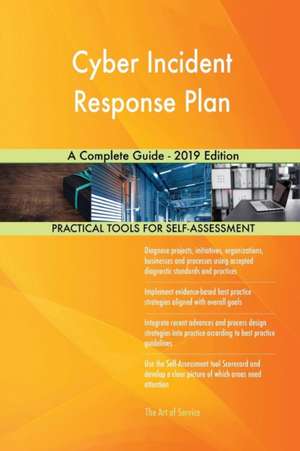 Cyber Incident Response Plan A Complete Guide - 2019 Edition de Gerardus Blokdyk