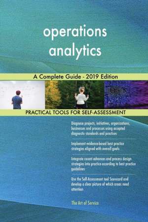 operations analytics A Complete Guide - 2019 Edition de Gerardus Blokdyk