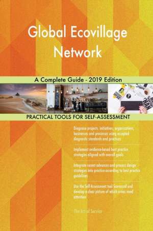 Global Ecovillage Network A Complete Guide - 2019 Edition de Gerardus Blokdyk