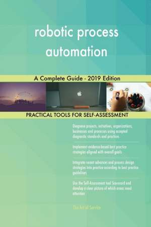 robotic process automation A Complete Guide - 2019 Edition de Gerardus Blokdyk