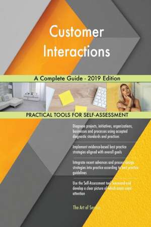 Customer Interactions A Complete Guide - 2019 Edition de Gerardus Blokdyk