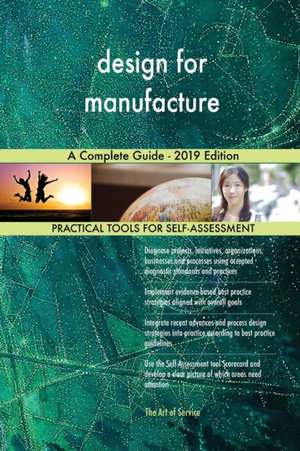 design for manufacture A Complete Guide - 2019 Edition de Gerardus Blokdyk