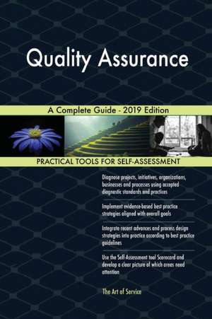 Quality Assurance A Complete Guide - 2019 Edition de Gerardus Blokdyk