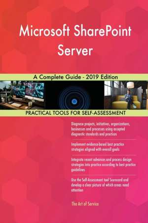 Microsoft SharePoint Server A Complete Guide - 2019 Edition de Gerardus Blokdyk