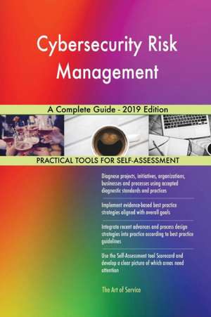 Cybersecurity Risk Management A Complete Guide - 2019 Edition de Gerardus Blokdyk