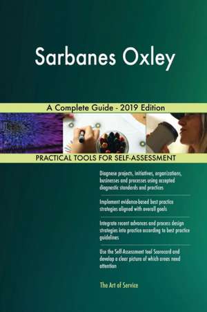 Sarbanes Oxley A Complete Guide - 2019 Edition de Gerardus Blokdyk