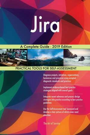 Jira A Complete Guide - 2019 Edition de Gerardus Blokdyk