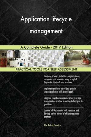 Application lifecycle management A Complete Guide - 2019 Edition de Gerardus Blokdyk