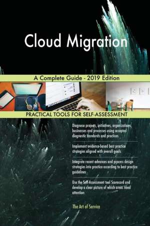 Cloud Migration A Complete Guide - 2019 Edition de Gerardus Blokdyk