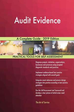 Audit Evidence A Complete Guide - 2019 Edition de Gerardus Blokdyk