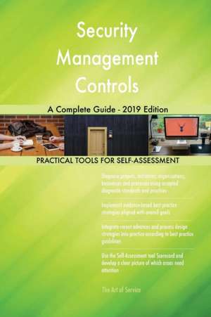 Security Management Controls A Complete Guide - 2019 Edition de Gerardus Blokdyk