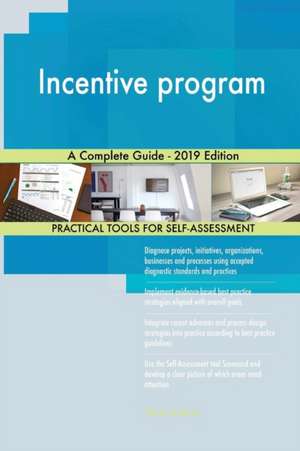 Incentive program A Complete Guide - 2019 Edition de Gerardus Blokdyk