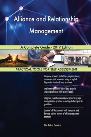 Alliance and Relationship Management A Complete Guide - 2019 Edition de Gerardus Blokdyk