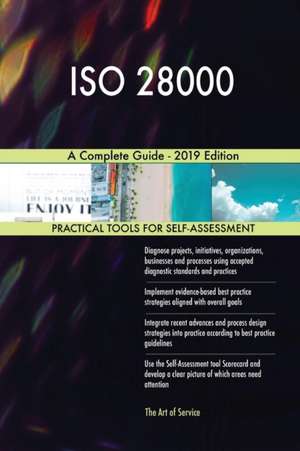 ISO 28000 A Complete Guide - 2019 Edition de Gerardus Blokdyk