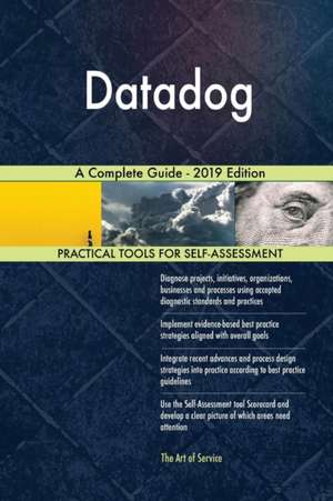Datadog A Complete Guide - 2019 Edition de Gerardus Blokdyk