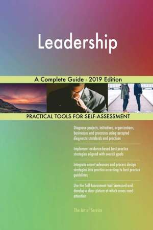 Leadership A Complete Guide - 2019 Edition de Gerardus Blokdyk