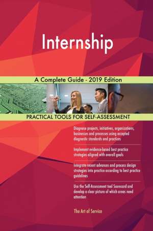 Internship A Complete Guide - 2019 Edition de Gerardus Blokdyk