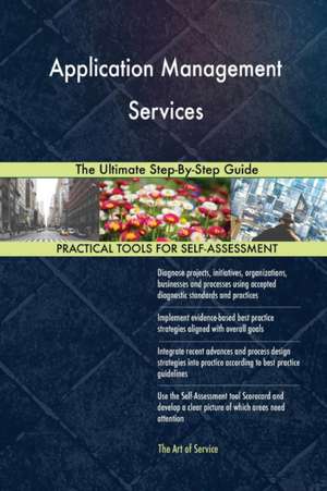 Application Management Services The Ultimate Step-By-Step Guide de Gerardus Blokdyk