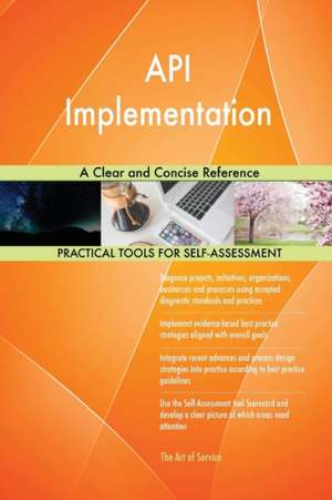 API Implementation A Clear and Concise Reference de Gerardus Blokdyk