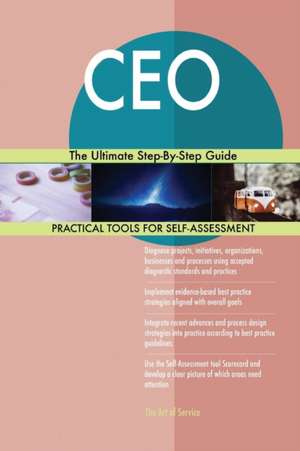 CEO The Ultimate Step-By-Step Guide de Gerardus Blokdyk