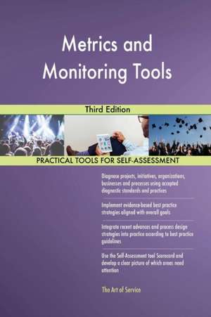 Metrics and Monitoring Tools Third Edition de Gerardus Blokdyk