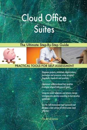 Cloud Office Suites The Ultimate Step-By-Step Guide de Gerardus Blokdyk