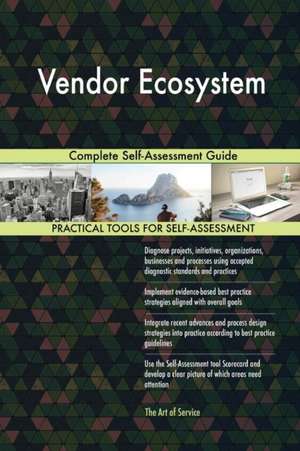 Vendor Ecosystem Complete Self-Assessment Guide de Gerardus Blokdyk